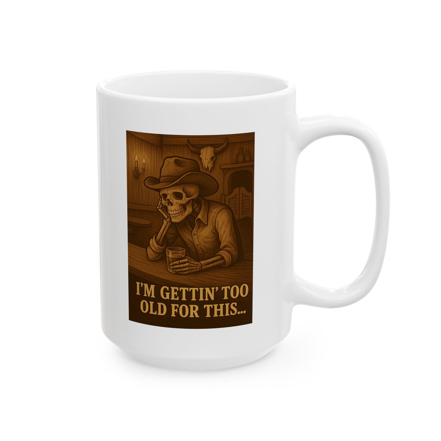 Skeleton Cowboy Coffee Mug – “I’m Gettin’ Too Old for This…” Western Gothic Humor Cup